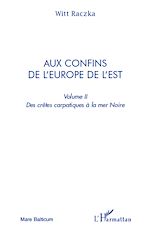 Télécharger le livre :  Aux confins de l'Europe de l'Est (volume 2)