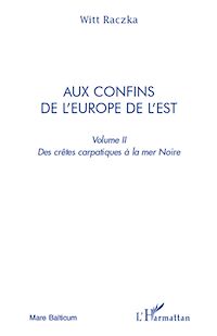 Télécharger le livre :  Aux confins de l'Europe de l'Est (volume 2)