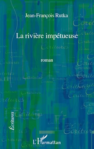 Téléchargez le livre :  La rivière impétueuse