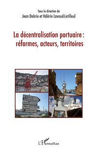 Télécharger le livre :  La décentralisation portuaire : réformes, acteurs, territoires