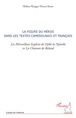 Download this eBook La figure du héros dans les textes camerounais et français. les Merveilleux Exploits de Djèki la Njambè et la Chanson de Roland