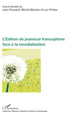 Télécharger le livre :  L'Edition de jeunesse francophone face à la mondialisation
