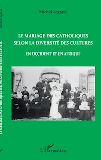 Télécharger le livre :  Le mariage des catholiques selon la diversité des cultures en Occident et en Afrique