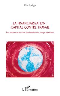 Télécharger le livre :  La financiarisation : capital contre travail