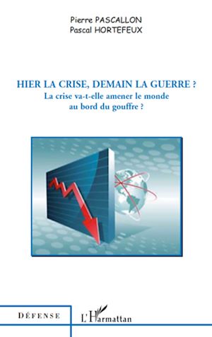 Téléchargez le livre :  Hier la crise, demain la guerre ?