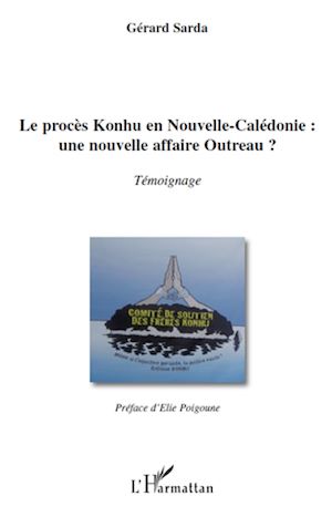 Téléchargez le livre :  Le procès Konhu en Nouvelle-Calédonie : une nouvelle affaire Outreau ?