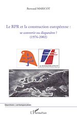 Télécharger le livre :  Le RPR et la construction européenne : se convertir ou disparaître ? (1976-2002)