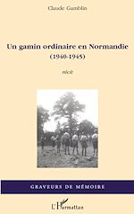 Download this eBook Un gamin ordinaire en Normandie (1940-1945)