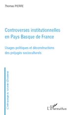 Télécharger le livre :  Controverses institutionnelles en Pays Basque de France