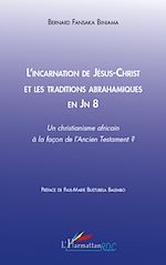 Télécharger le livre :  L'incarnation de Jésus-Christ et les traditions abrahamiques en Jn 8