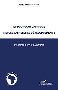 Télécharger le livre :  Et pourquoi l'Afrique refuserait-elle le développement ?
