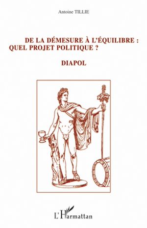 Téléchargez le livre :  De la démesure à l'équilibre : quel projet politique ?