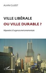 Télécharger le livre :  Ville libérale ou ville durable ?