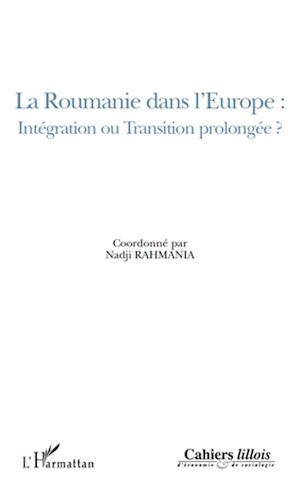 Téléchargez le livre :  La Roumanie dans l'Europe : intégration ou transition prolongée ?