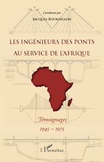 Télécharger le livre :  Les ingénieurs des ponts au service de l'Afrique