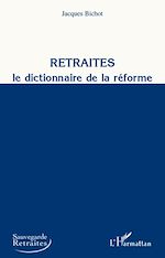 Télécharger le livre :  Retraites, le dictionnaire de la réforme