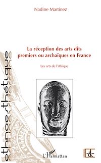 Télécharger le livre :  La réception des arts dits premiers ou archaïques en France