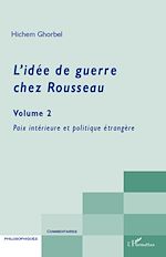 Télécharger le livre :  L'idée de guerre chez Rousseau (Volume 2)