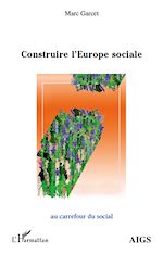 Télécharger le livre :  Construire l'Europe sociale
