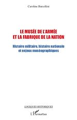 Télécharger le livre :  Le musée de l'armée et la fabrique de la nation