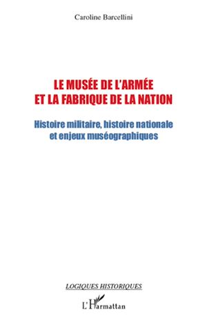 Téléchargez le livre :  Le musée de l'armée et la fabrique de la nation