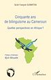 Télécharger le livre :  Cinquante ans de bilinguisme au Cameroun
