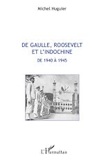 Télécharger le livre :  De Gaulle, Roosevelt et l'Indochine de 1940 à 1945