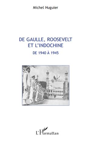 Téléchargez le livre :  De Gaulle, Roosevelt et l'Indochine de 1940 à 1945