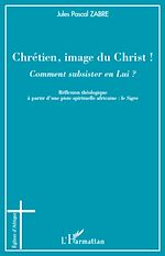 Télécharger le livre :  Chrétien, image du Christ ! Comment subsister en Lui ?