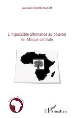 Download this eBook L'impossible alternance au pouvoir en Afrique centrale