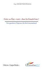 Télécharger le livre :  Créer un Etat "tutsi" dans les Grands Lacs ?
