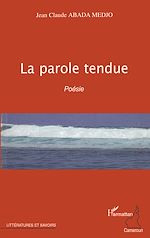 Télécharger le livre :  La parole tendue