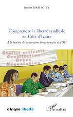 Télécharger le livre :  Comprendre la liberté syndicale en Côte d'Ivoire