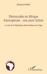 Download this eBook Démocratie en Afrique francophone : une pure fiction