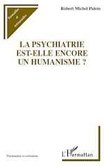 Télécharger le livre :  La psychiatrie est-elle encore un humanisme ?