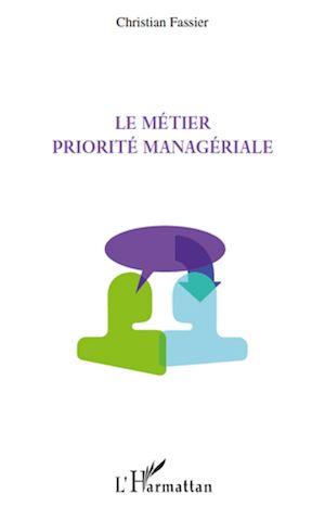 Téléchargez le livre :  Le métier priorité managériale