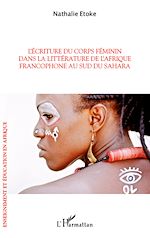 Télécharger le livre :  L'écriture du corps féminin dans la littérature de l'Afrique francophone