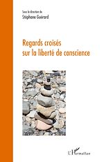 Télécharger le livre :  Regards croisés sur la liberté de conscience