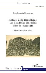 Download this eBook Soldats de la République. Les Tirailleurs sénégalais dans la tourmente