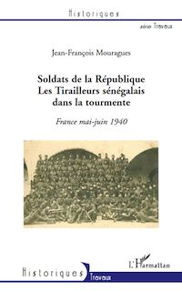 Télécharger le livre :  Soldats de la République. Les Tirailleurs sénégalais dans la tourmente