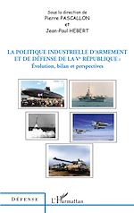 Télécharger le livre :  La politique industrielle d'armement et de défense de la Ve République