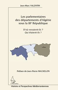 Télécharger le livre :  Les parlementaires des départements d'Algérie sous la IIIe République