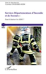 Download this eBook Services Départementaux d'Incendie et de Secours : faut-il étatiser les SDIS ?