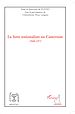 Télécharger le livre :  La lutte nationaliste au Cameroun 1940 - 1971
