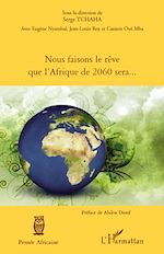 Télécharger le livre :  Nous faisons le rêve que l'Afrique de 2060 sera...