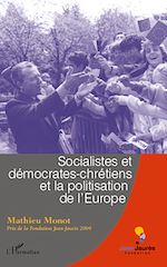 Télécharger le livre :  Socialistes et démocrates-chrétiens et la politisation de l'Europe