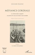 Télécharger le livre :  Méfiance cordiale. Les relations franco-espagnoles de la fin du XIXe siècle à la Première Guerre mondiale (Volume 1)