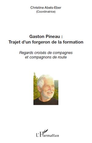 Téléchargez le livre :  Gaston Pineau : trajet d'un forgeron de la formation