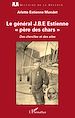 Télécharger le livre :  Le général J.B.E Estienne - père des chars