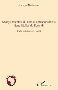 Télécharger le livre :  Charge pastorale du curé et coresponsabilité dans l'Eglise du Burundi
